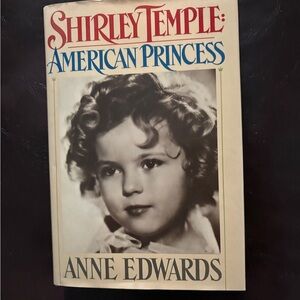Shirley Temple: American Princess by Anne Edwards - Cream Hardcover